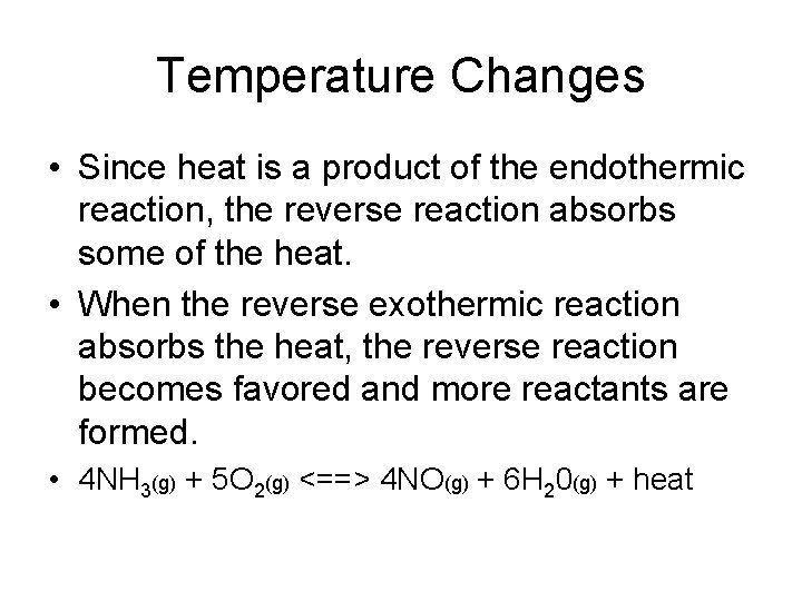 Temperature Changes • Since heat is a product of the endothermic reaction, the reverse