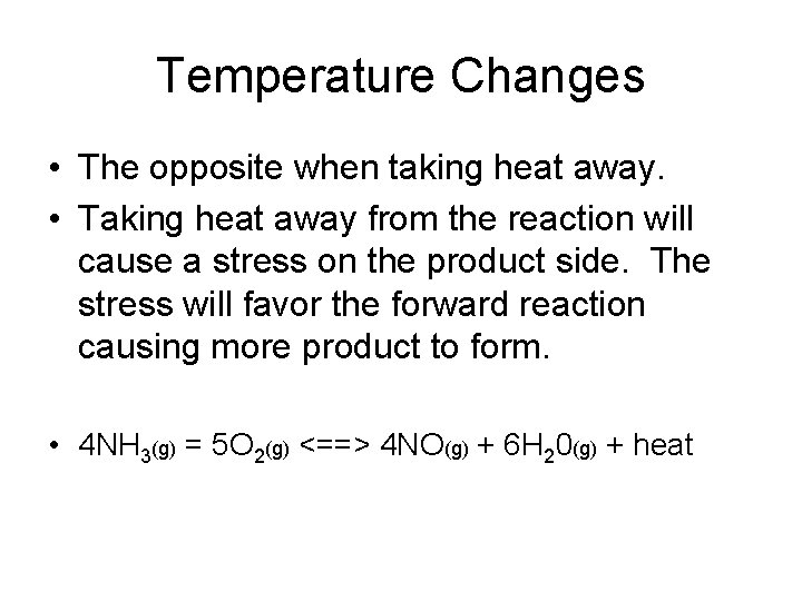Temperature Changes • The opposite when taking heat away. • Taking heat away from