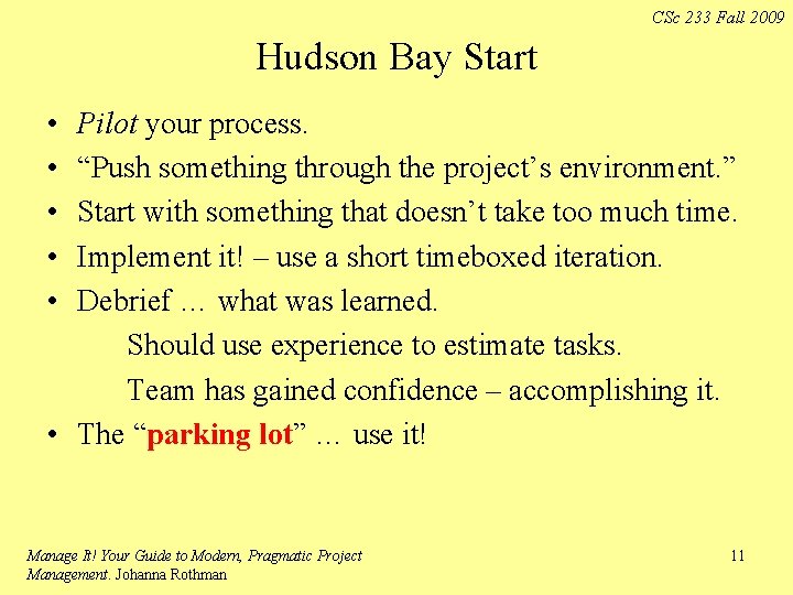 CSc 233 Fall 2009 Hudson Bay Start • • • Pilot your process. “Push