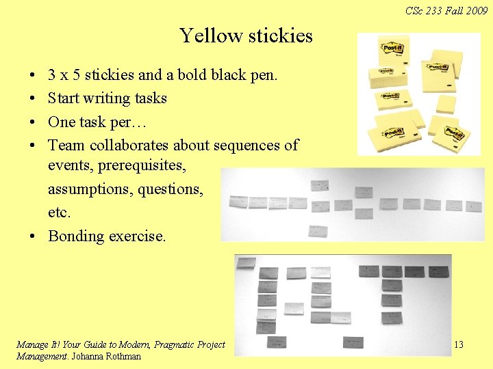 CSc 233 Fall 2009 Yellow stickies • • 3 x 5 stickies and a