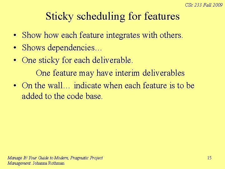 CSc 233 Fall 2009 Sticky scheduling for features • Show each feature integrates with