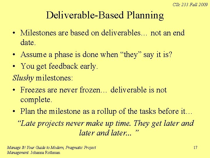 CSc 233 Fall 2009 Deliverable-Based Planning • Milestones are based on deliverables… not an