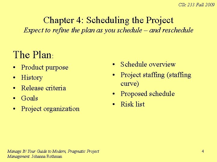 CSc 233 Fall 2009 Chapter 4: Scheduling the Project Expect to refine the plan