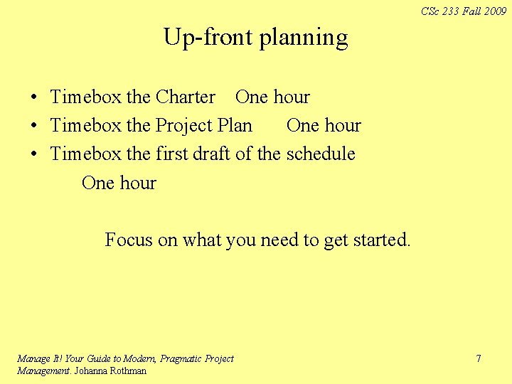 CSc 233 Fall 2009 Up-front planning • Timebox the Charter One hour • Timebox