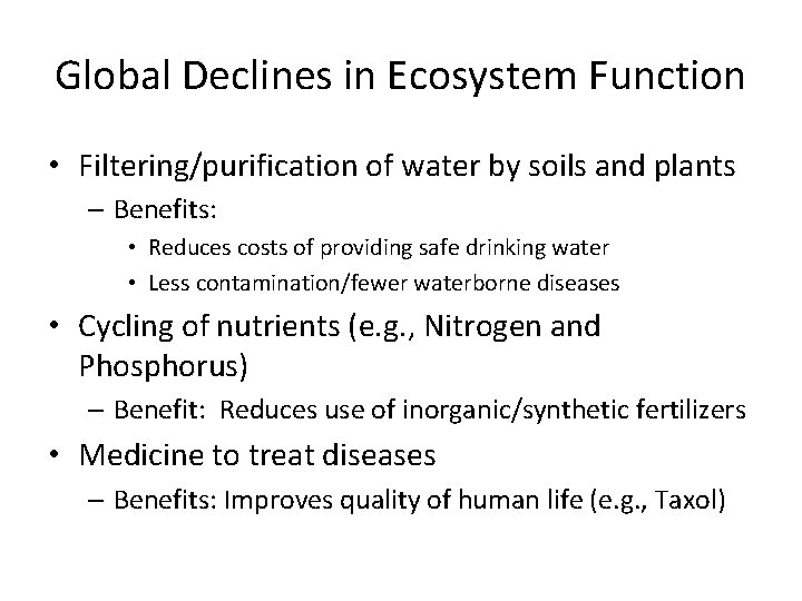 Global Declines in Ecosystem Function • Filtering/purification of water by soils and plants –