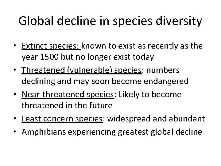 Global decline in species diversity • Extinct species: known to exist as recently as