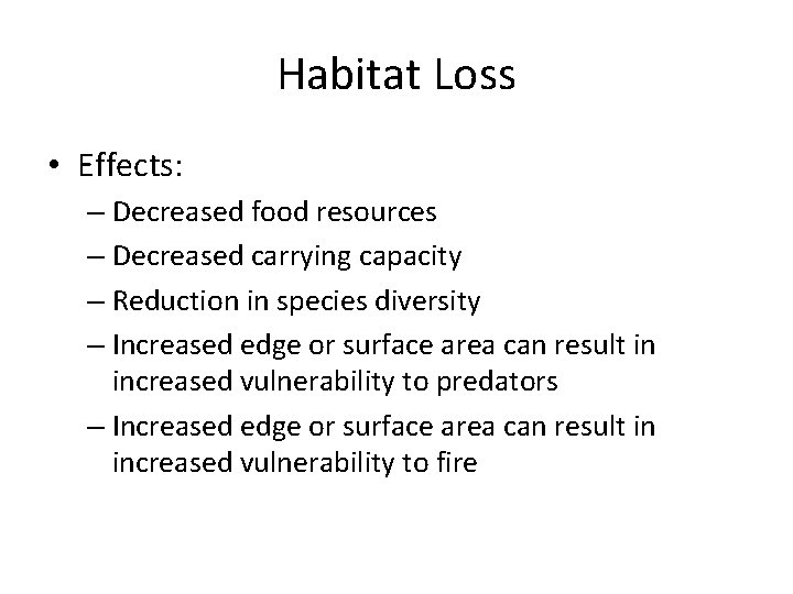 Habitat Loss • Effects: – Decreased food resources – Decreased carrying capacity – Reduction