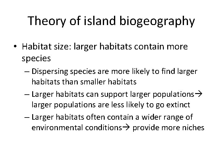 Theory of island biogeography • Habitat size: larger habitats contain more species – Dispersing