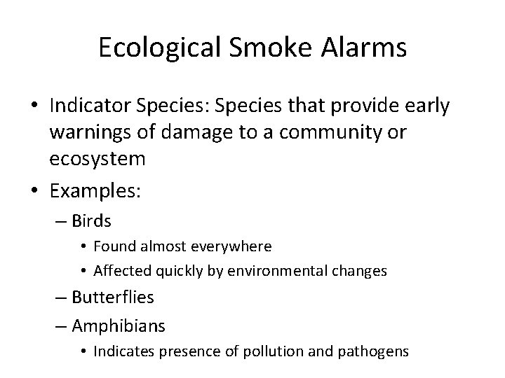 Ecological Smoke Alarms • Indicator Species: Species that provide early warnings of damage to