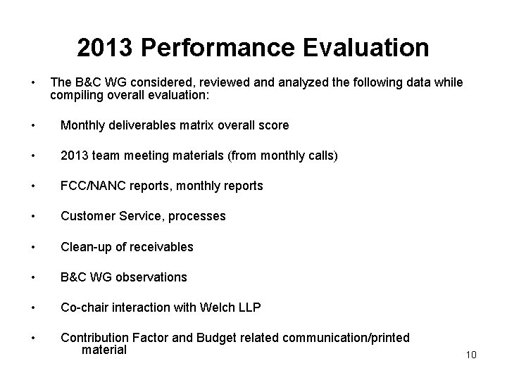 2013 Performance Evaluation • The B&C WG considered, reviewed analyzed the following data while