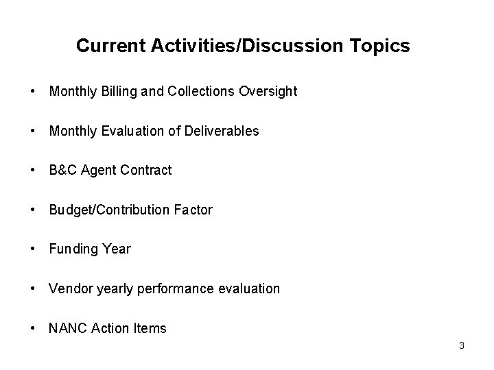 Current Activities/Discussion Topics • Monthly Billing and Collections Oversight • Monthly Evaluation of Deliverables