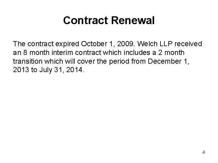 Contract Renewal The contract expired October 1, 2009. Welch LLP received an 8 month