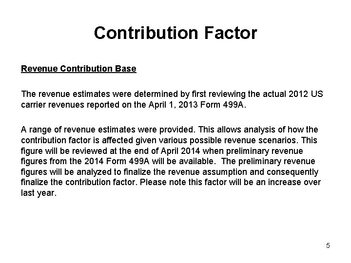 Contribution Factor Revenue Contribution Base The revenue estimates were determined by first reviewing the