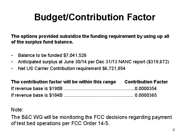 Budget/Contribution Factor The options provided subsidize the funding requirement by using up all of