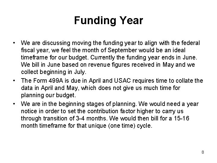 Funding Year • We are discussing moving the funding year to align with the