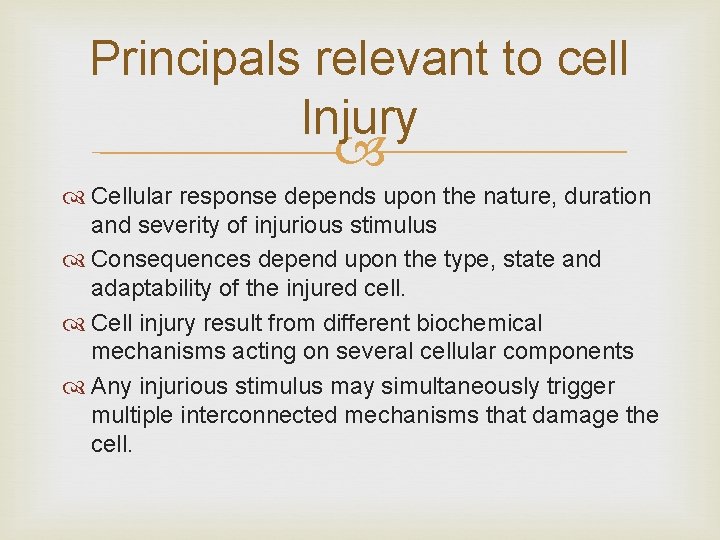 Principals relevant to cell Injury Cellular response depends upon the nature, duration and severity