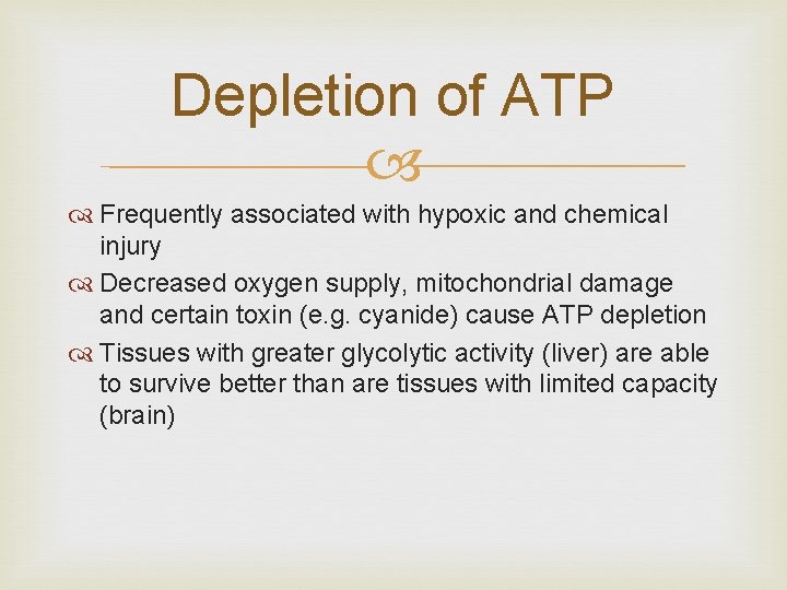 Depletion of ATP Frequently associated with hypoxic and chemical injury Decreased oxygen supply, mitochondrial