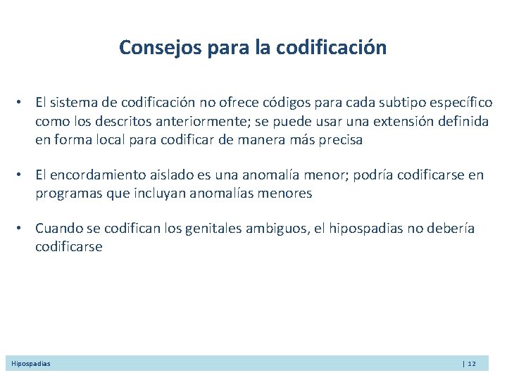 Consejos para la codificación • El sistema de codificación no ofrece códigos para cada