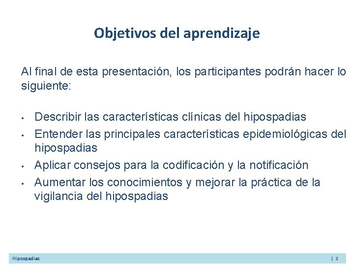 Objetivos del aprendizaje Al final de esta presentación, los participantes podrán hacer lo siguiente: