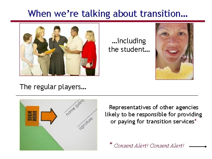 When we’re talking about transition… …including the student… The regular players… Representatives of other