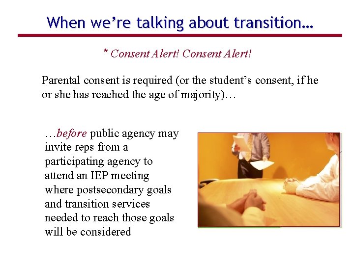When we’re talking about transition… * Consent Alert! Parental consent is required (or the
