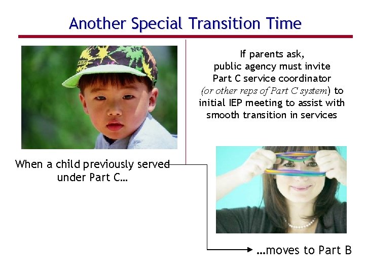 Another Special Transition Time If parents ask, public agency must invite Part C service