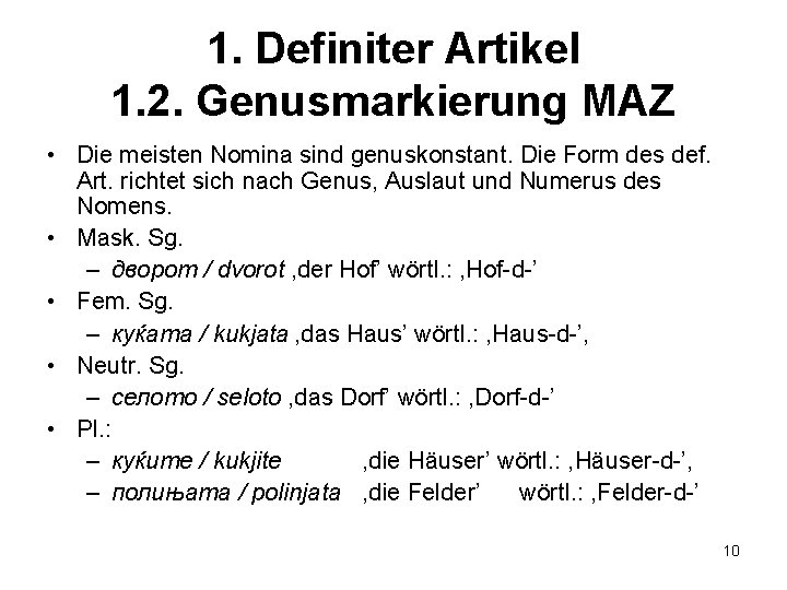 1. Definiter Artikel 1. 2. Genusmarkierung MAZ • Die meisten Nomina sind genuskonstant. Die