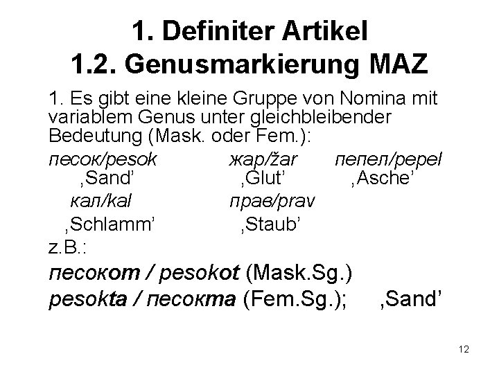 1. Definiter Artikel 1. 2. Genusmarkierung MAZ 1. Es gibt eine kleine Gruppe von