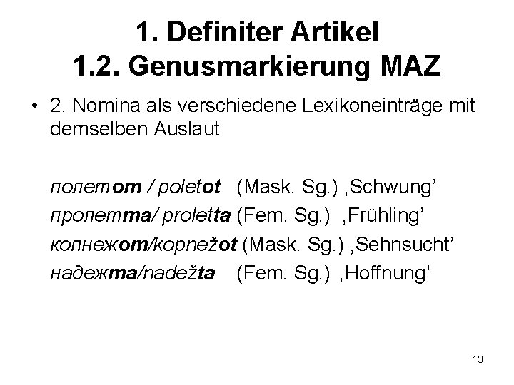 1. Definiter Artikel 1. 2. Genusmarkierung MAZ • 2. Nomina als verschiedene Lexikoneinträge mit