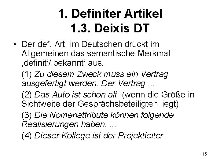 1. Definiter Artikel 1. 3. Deixis DT • Der def. Art. im Deutschen drückt