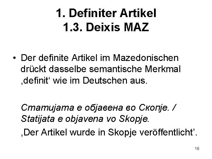 1. Definiter Artikel 1. 3. Deixis MAZ • Der definite Artikel im Mazedonischen drückt