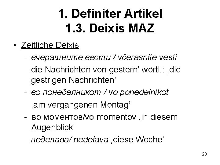 1. Definiter Artikel 1. 3. Deixis MAZ • Zeitliche Deixis - вчерашните вести /