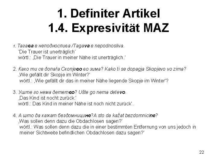 1. Definiter Artikel 1. 4. Expresivität MAZ 1. Тагава е неподнослива /Tagava e nepodnosliva.