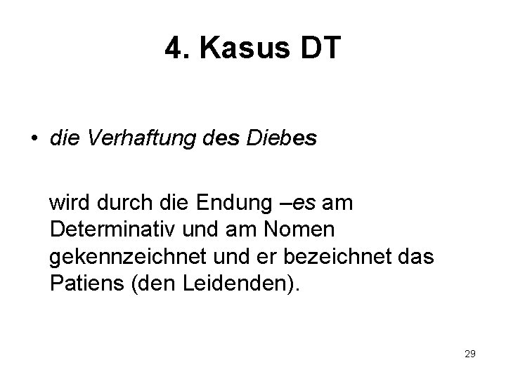 4. Kasus DT • die Verhaftung des Diebes wird durch die Endung –es am