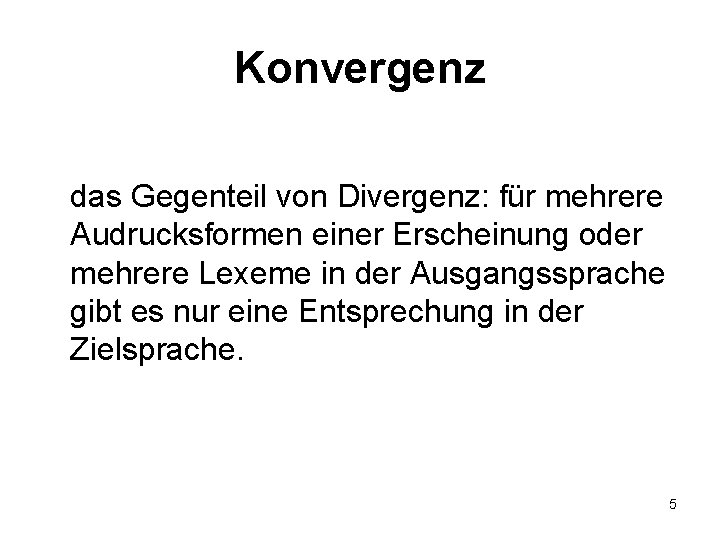 Konvergenz das Gegenteil von Divergenz: für mehrere Audrucksformen einer Erscheinung oder mehrere Lexeme in