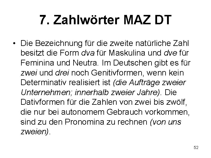 7. Zahlwörter MAZ DT • Die Bezeichnung für die zweite natürliche Zahl besitzt die