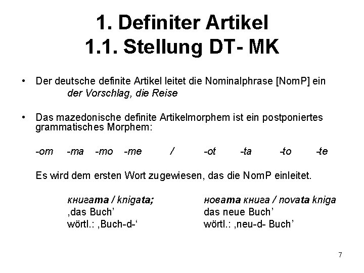 1. Definiter Artikel 1. 1. Stellung DT- MK • Der deutsche definite Artikel leitet