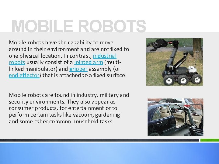 MOBILE ROBOTS Mobile robots have the capability to move around in their environment and MOBILE ROBOTS Mobile robots have the capability to move around in their environment and