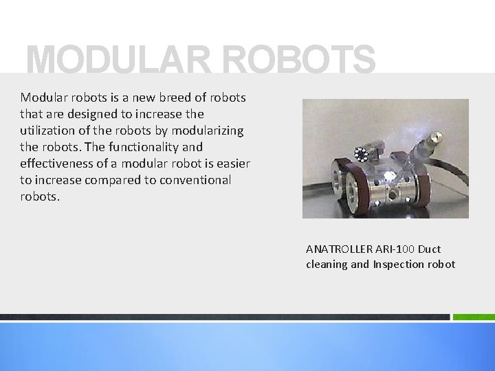 MODULAR ROBOTS Modular robots is a new breed of robots that are designed to MODULAR ROBOTS Modular robots is a new breed of robots that are designed to