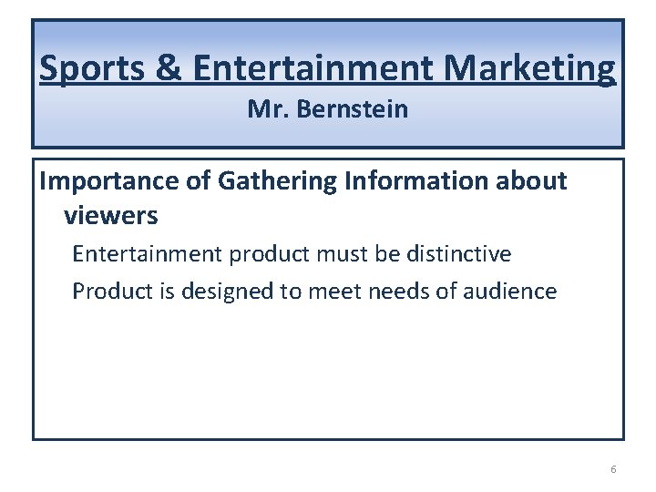 Sports & Entertainment Marketing Mr. Bernstein Importance of Gathering Information about viewers Entertainment product