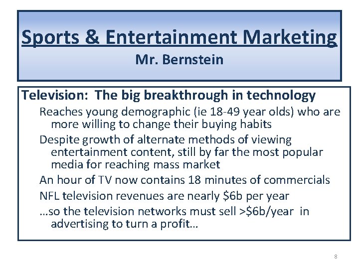 Sports & Entertainment Marketing Mr. Bernstein Television: The big breakthrough in technology Reaches young