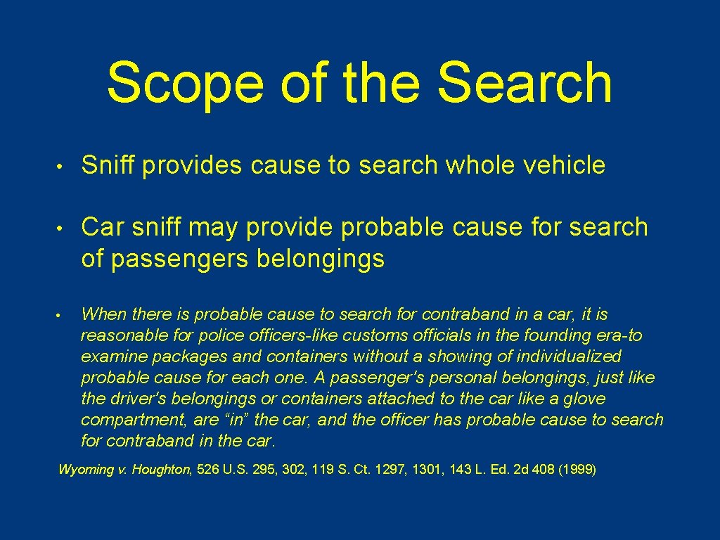 Scope of the Search • Sniff provides cause to search whole vehicle • Car