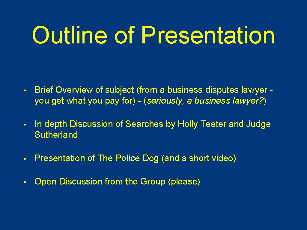 Outline of Presentation • Brief Overview of subject (from a business disputes lawyer you