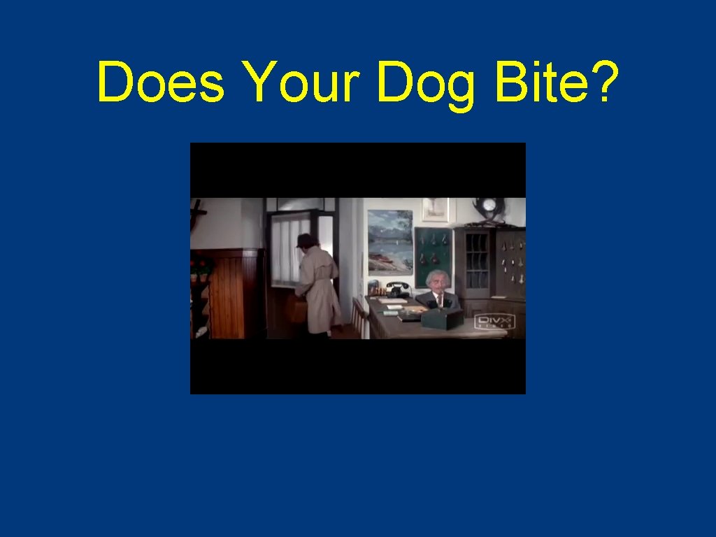 Does Your Dog Bite? 