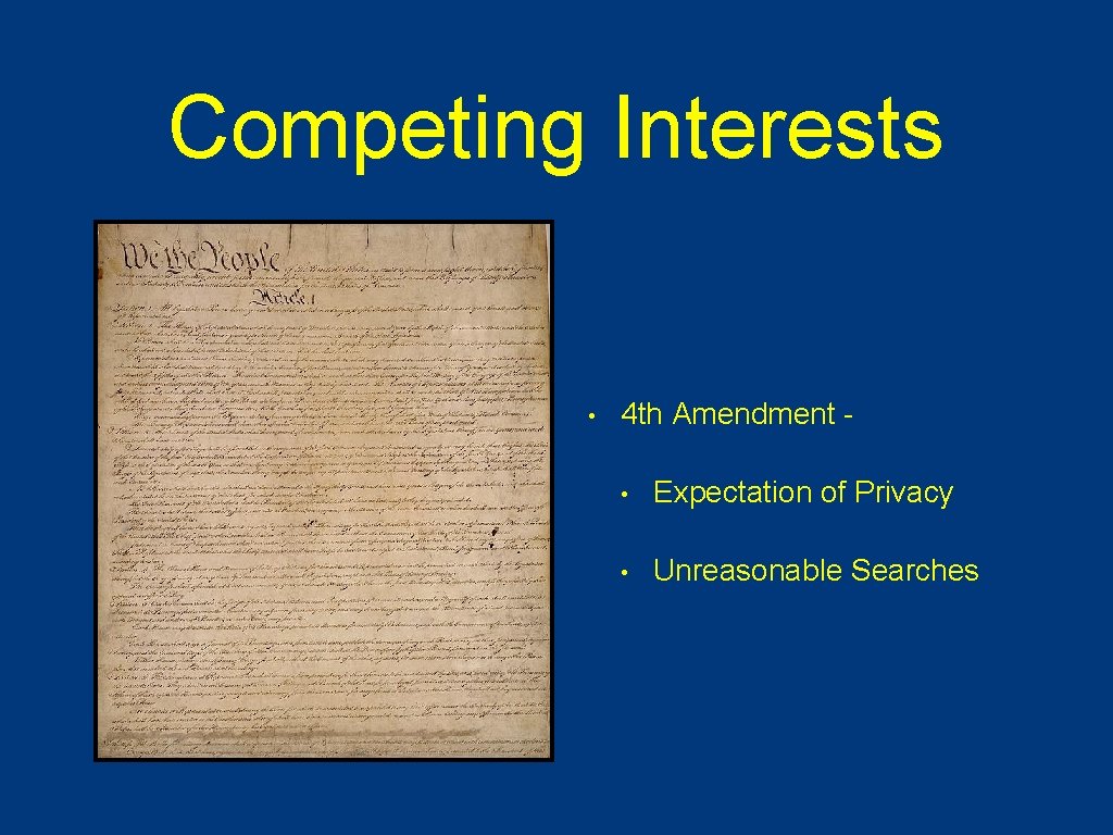Competing Interests • 4 th Amendment • Expectation of Privacy • Unreasonable Searches 