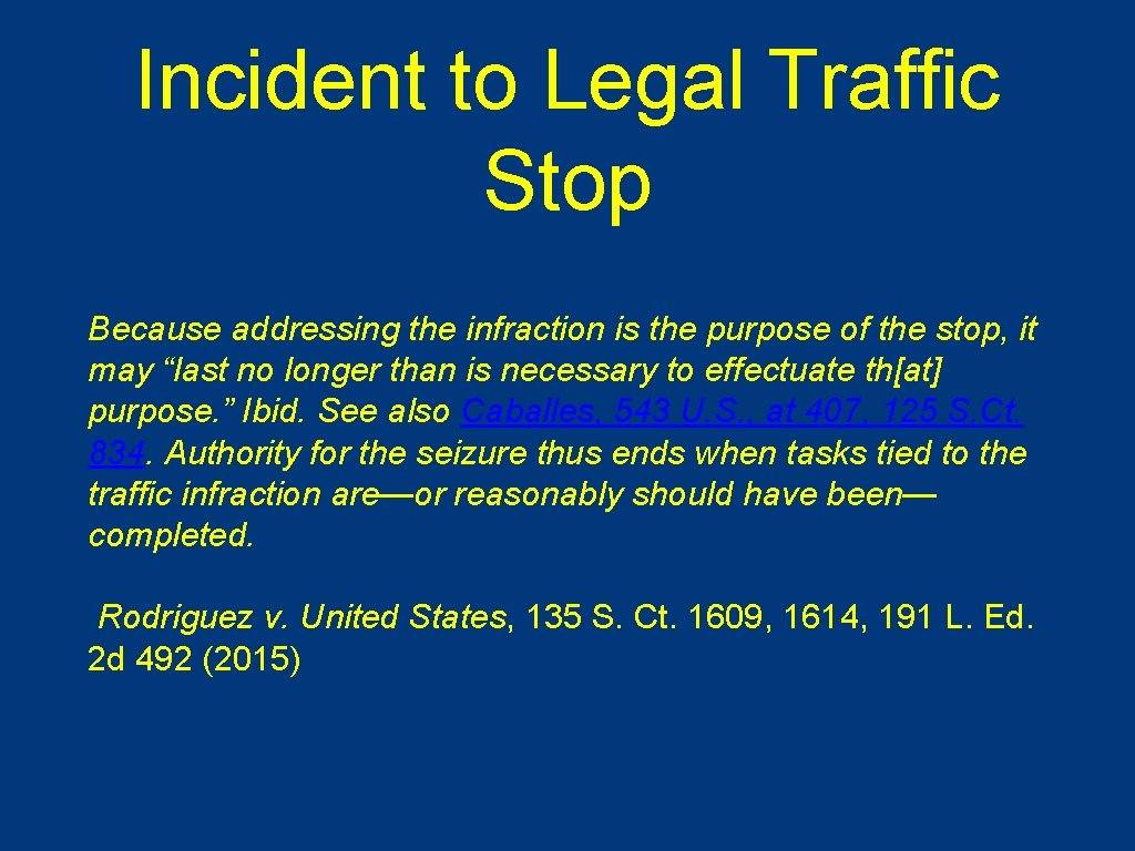 Incident to Legal Traffic Stop Because addressing the infraction is the purpose of the