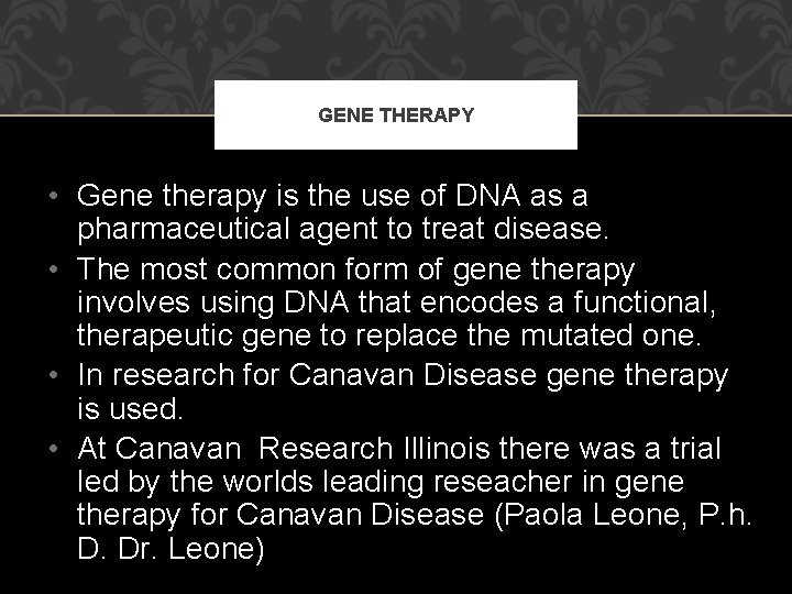 GENE THERAPY • Gene therapy is the use of DNA as a pharmaceutical agent