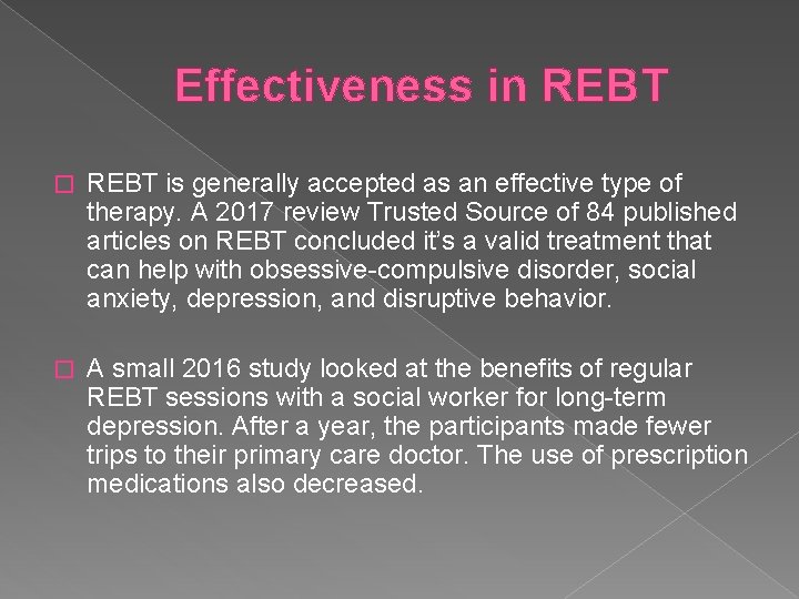 Effectiveness in REBT � REBT is generally accepted as an effective type of therapy.