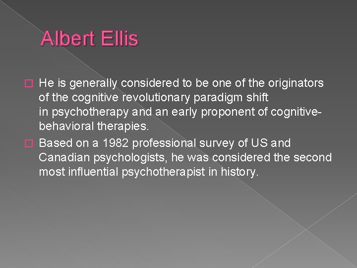 Albert Ellis He is generally considered to be one of the originators of the