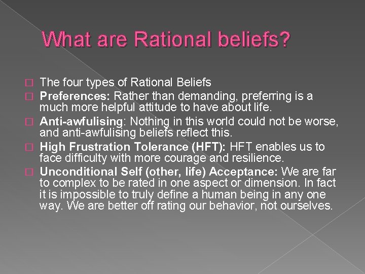 What are Rational beliefs? The four types of Rational Beliefs Preferences: Rather than demanding,